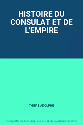 Couverture du produit · HISTOIRE DU CONSULAT ET DE L'EMPIRE
