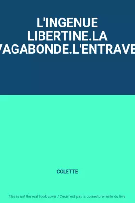 Couverture du produit · L'INGENUE LIBERTINE.LA VAGABONDE.L'ENTRAVE.