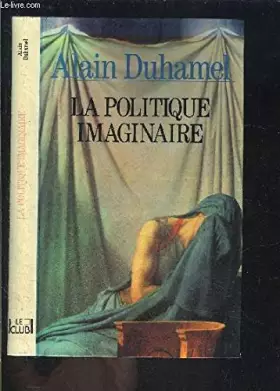 Couverture du produit · LA POLITIQUE IMAGINAIRE