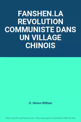 Couverture du produit · FANSHEN.LA REVOLUTION COMMUNISTE DANS UN VILLAGE CHINOIS
