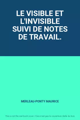 Couverture du produit · LE VISIBLE ET L'INVISIBLE SUIVI DE NOTES DE TRAVAIL.