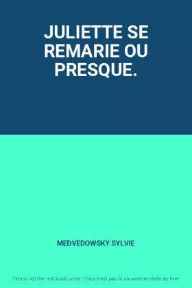 Couverture du produit · JULIETTE SE REMARIE OU PRESQUE.