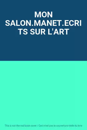 Couverture du produit · MON SALON.MANET.ECRITS SUR L'ART