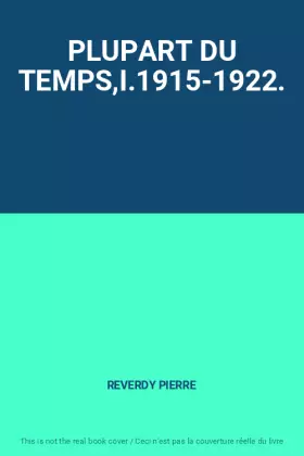 Couverture du produit · PLUPART DU TEMPS,I.1915-1922.