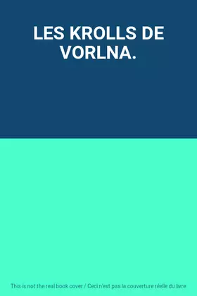 Couverture du produit · LES KROLLS DE VORLNA.