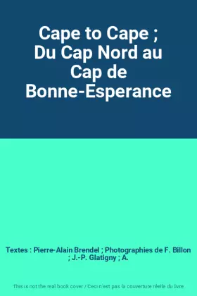 Couverture du produit · Cape to Cape ; Du Cap Nord au Cap de Bonne-Esperance