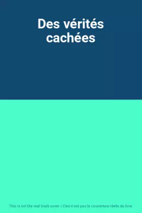 Couverture du produit · Des vérités cachées