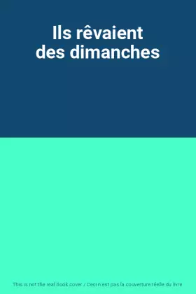 Couverture du produit · Ils rêvaient des dimanches