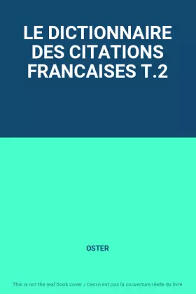 Couverture du produit · LE DICTIONNAIRE DES CITATIONS FRANCAISES T.2