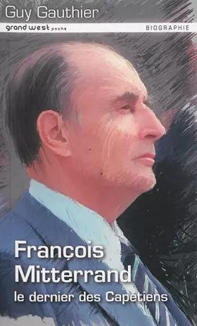 Couverture du produit · François Mitterrand: Le dernier des Capétiens