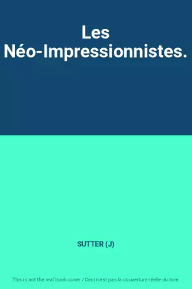 Couverture du produit · Les Néo-Impressionnistes.