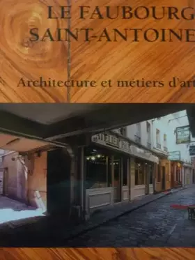 Couverture du produit · Le Faubourg Saint-Antoine : Architecture et métiers d'art