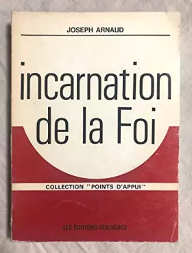 Couverture du produit · INCARNATION DE LA FOI. Préface de M. l'abbé Paul de Surgy