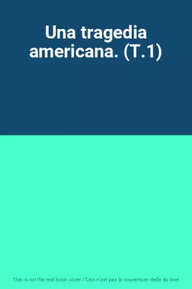 Couverture du produit · Una tragedia americana. (T.1)
