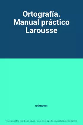 Couverture du produit · Ortografía. Manual práctico Larousse