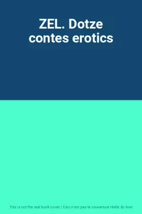 Couverture du produit · ZEL. Dotze contes erotics