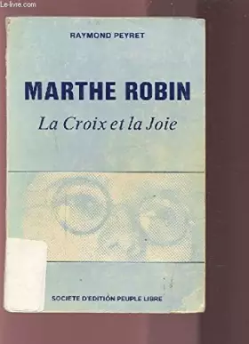 Couverture du produit · MARTHE ROBIN - LA CROIX ET LA JOIE.