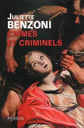 Couverture du produit · Crimes et criminels de Benzoni. Juliette (2013) Broché