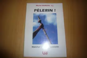 Couverture du produit · pelerin ! michel bureau SJ marcher vers compostelle