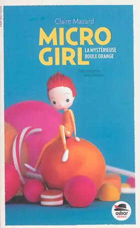 Couverture du produit · Micro-Girl, Tome 1 - La mystérieuse boule orange