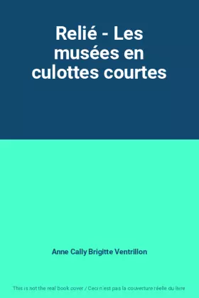 Couverture du produit · Relié - Les musées en culottes courtes