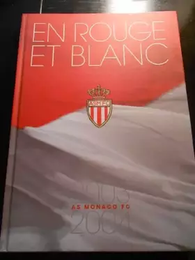 Couverture du produit · EN ROUGE ET BLANC AS MONACO 2003 2004