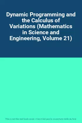 Couverture du produit · Dynamic Programming and the Calculus of Variations (Mathematics in Science and Engineering, Volume 21)