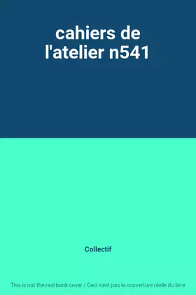 Couverture du produit · cahiers de l'atelier n541