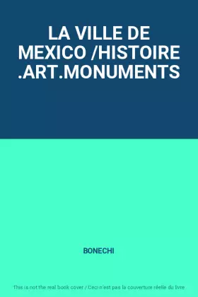 Couverture du produit · LA VILLE DE MEXICO /HISTOIRE .ART.MONUMENTS