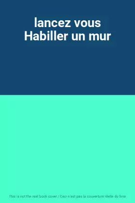 Couverture du produit · lancez vous Habiller un mur