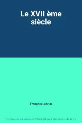 Couverture du produit · Le XVII ème siècle