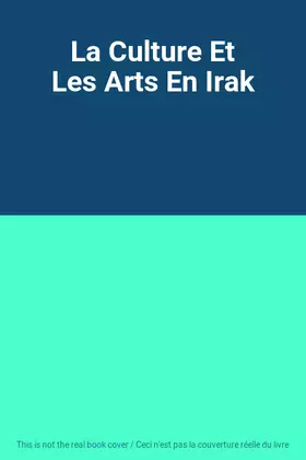 Couverture du produit · La Culture Et Les Arts En Irak