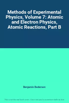 Couverture du produit · Methods of Experimental Physics, Volume 7: Atomic and Electron Physics, Atomic Reactions, Part B