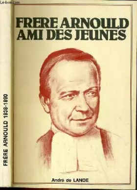 Couverture du produit · FRERE ARNOULD - AMI DES JEUNES.