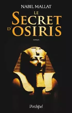 Couverture du produit · Le secret d'Osiris de Mallat. Nabil (2013) Broché