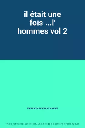 Couverture du produit · il était une fois ...l' hommes vol 2