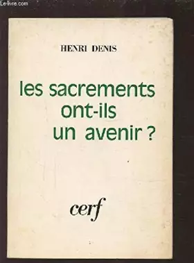 Couverture du produit · LES SACREMENTS ONT ILS UN AVENIR ?.