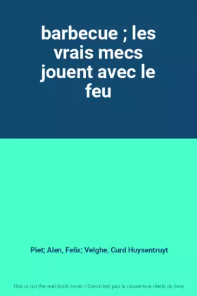 Couverture du produit · barbecue  les vrais mecs jouent avec le feu