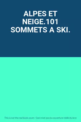 Couverture du produit · ALPES ET NEIGE.101 SOMMETS A SKI.