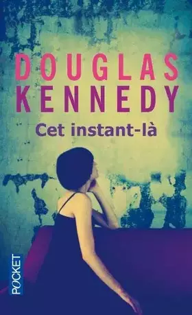 Couverture du produit · Cet instant-la by Douglas Kennedy(2013-01-08)