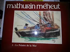 Couverture du produit · Mathurin Méheut Volume 1 Le peintre de la Mer