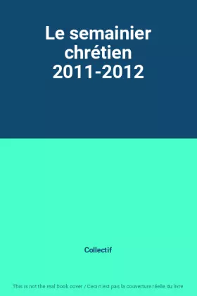 Couverture du produit · Le semainier chrétien 2011-2012