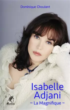 Couverture du produit · Isabelle Adjani, la Magnifique