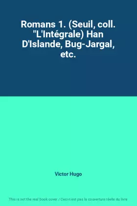 Couverture du produit · Romans 1. (Seuil, coll. "L'Intégrale) Han D'Islande, Bug-Jargal, etc.
