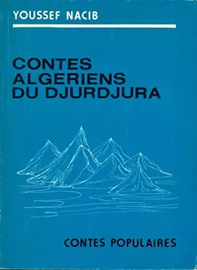 Couverture du produit · Contes algériens du Djurdjura - Illustrations de Rebah Kaidi