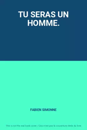 Couverture du produit · TU SERAS UN HOMME.