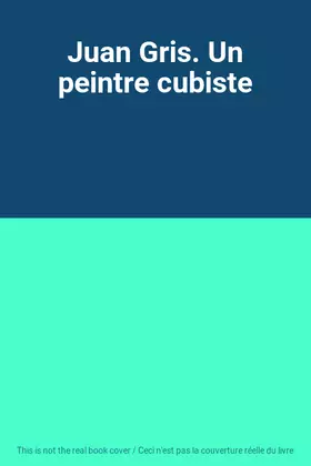 Couverture du produit · Juan Gris. Un peintre cubiste