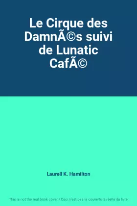 Couverture du produit · Le Cirque des DamnÃ©s suivi de Lunatic CafÃ©
