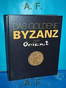 Couverture du produit · Das goldene Byzanz und der Orient.