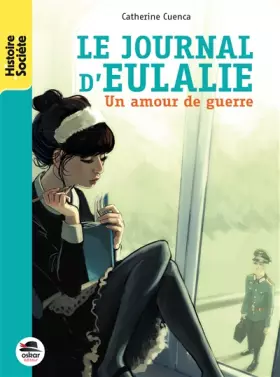 Couverture du produit · JOURNAL D'EULALIE (LE): UN AMOUR DE GUERRE